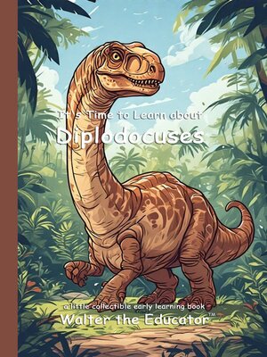 cover image of It's Time to Learn about Diplodocus
